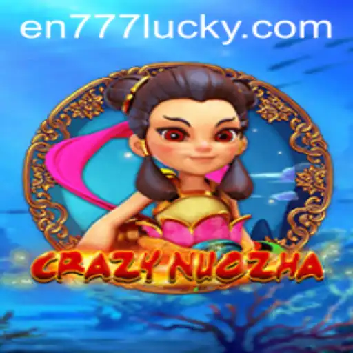 Exploring the Exciting World of CrazyNuoZha with Keyword en777
